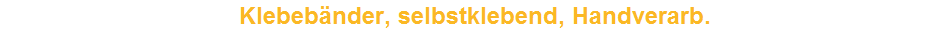Klebeb�nder, selbstklebend, Handverarb.