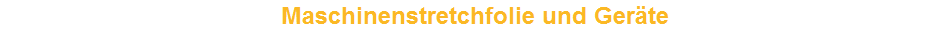 Maschinenstretchfolie und Ger�te
