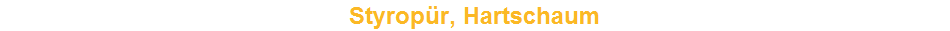 Styrop�r, Hartschaum