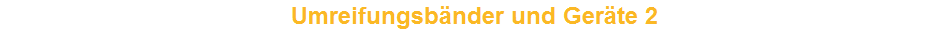 Umreifungsb�nder und Ger�te 2