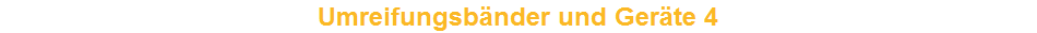 Umreifungsb�nder und Ger�te 4