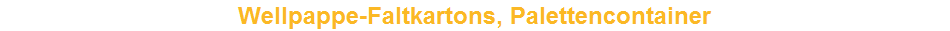 Wellpappe-Faltkartons, Palettencontainer